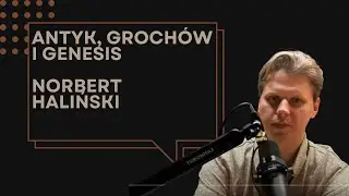 Antyk, Groch&oacute;w i Genesis &ndash; Norbert Haliński