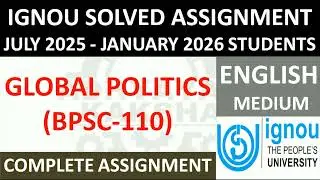 BPSC 110 (ENGLISH) GLOBAL POLITICS || IGNOU SOLVED ASSIGNMENT 2025-2026 || JULY 2025 - JANUARY 2026
