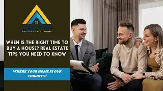 When Is the Right Time to Buy a House? | Real Estate Tips You Need to Know