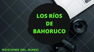 Los Ríos de Bahoruco , República Dominicana ( Provincia Bahoruco )