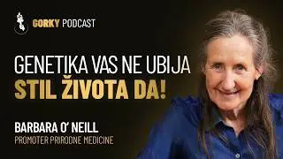 Evo kako nikada da se ne razbolite! | Gorky Podcast #25 - Barbara O'Neill