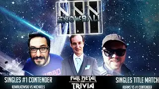 Full Metal Trivia - Snowball III [Part 2]: Singles #1 Contender & Singles Title Match