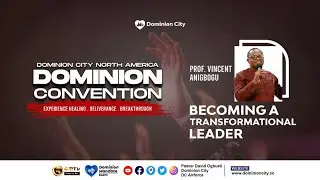BECOMING A TRANSFORMATIONAL LEADER || PROF VINCENT ANIGBOGU