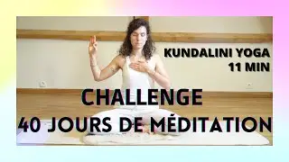 CHALLENGE 40 JOURS - Méditation Kundalini Yoga - 11min