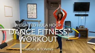 Dance Fitness Workout with Weighted Hula Hoop / Fun & Quick at Home Exercise / Cardio & Toning