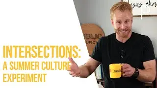 Intersections: A Summer Culture Experiment (Public Church Online)