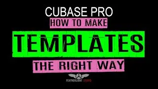 ИЗУЧАЙТЕ CUBASE - 20. Как создавать шаблоны ПРАВИЛЬНО!