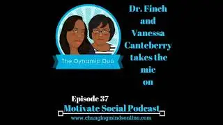 Motivate Social Podcast - Episode 37: Dr. Finch and Vanessa Canteberry