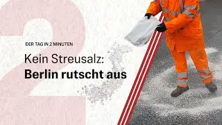 Kein Streusalz: Berlin rutscht aus | Der Tag in 2 Minuten