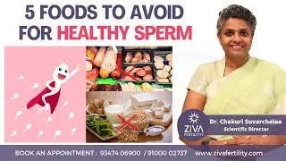 5 Foods To Avoid For Male Fertility || Boost Male Fertility || Dr C Suvarchalaa || ZIVA Fertilityy
