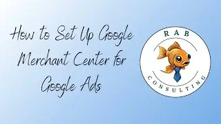 How to Set Up Google Merchant Center for Google Ads