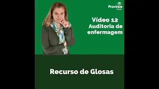 Auditoria de enfermagem e recurso de glosas - V&iacute;deo 12