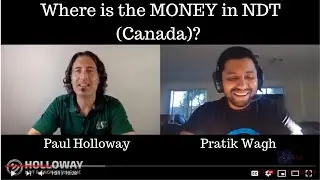 Paul Holloway QnA #5 of 5:Where is the Money in NDT in Canada?