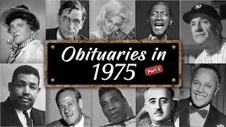 Obituary: Famous Faces WE LOST in 1975 (Part II)