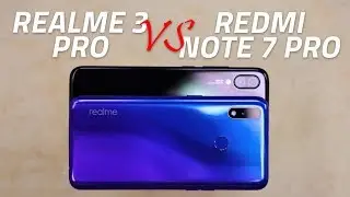 Realme 3 Pro vs Redmi Note 7 Pro | Cameras, Specs, Battery, and More Compared