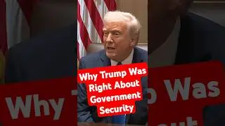 Why Trump Was Right About Government Security