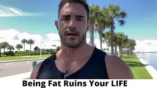 Being Fat RUINS Your Life&hellip; Here&rsquo;s How
