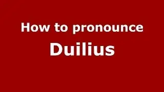 How to pronounce Duilius (Italian/Italy) - PronounceNames.com