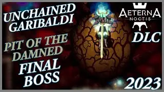Aeterna Noctis - Unchained Garibaldi - Final Boss Fight - Pit of the Damned DLC [Noctis Difficulty]