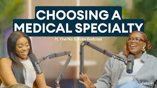 Choosing a Medical Specialty | The No Scrubs Podcast