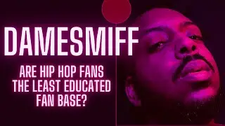 Are Hip Hop Fans The Least Educated Fan Base? | Musician Talks with DameSmiff