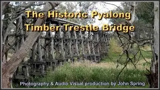 Historic Pyalong timber trestle bridge V1e 3m5s 31i