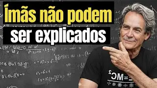 Os ímãs não podem ser explicados  Feynman sabia o motivo