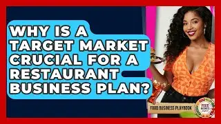 Why Is A Target Market Crucial For A Restaurant Business Plan? - Food Business Playbook