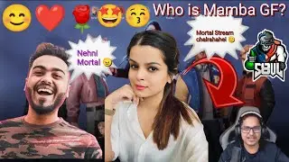 MORTAL REVEALED MAMBA GIRLFRIEND ON HIS LIVE STREAM SCOUT REACTION😁 MAMBA REACTION😱 KRUTIKA😆 KAASH😀