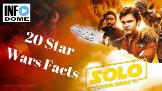 New Interesting Facts About Solo: A Star Wars Story