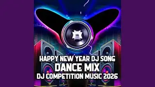 Happy new year DJ song | Dance Mix | Dj Competition Music 2026