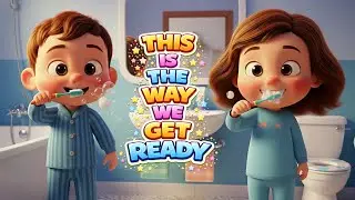 This Is the Way We Get Ready for School | Morning Routine Song for Kids |Brush, Dress & Go to School