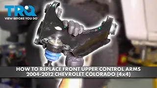 How to Replace Upper Control Arms 2003-2012 Chevrolet Colorado (4x4)