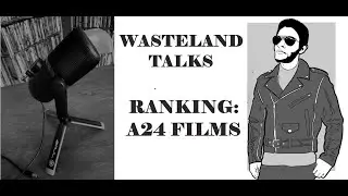 Wasteland Talks Episode 21: Ranking: A24 Films