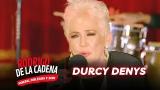 Durcy Denys | Noche, Boleros y Son con Rodrigo De La Cadena