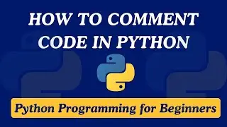 02 - How to Comment Code in Python | Python for Beginners