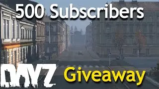 DayZ 500 Subs Special! (DayZ Standalone 1.13)