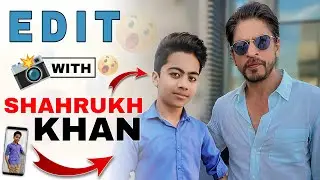 Photo Editing With ShahRukh Khan In Mobile || shahRukh Khan Ka Sath Photo Editing