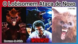 O Lobisomem Ataca de Novo (1987/88)  A S&eacute;rie