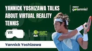 Clip: Atlanta Tennis Podcast: Yannick Yoshizawa talks about virtual reality tennis