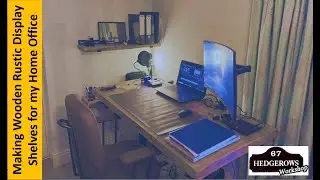 Making wooden rustic display shelving for my Home Office