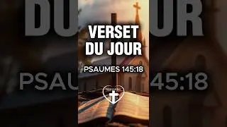 Verset du jour : Dieu est proche de toi &ndash; Psaumes 145:18