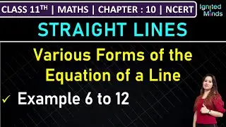 Class 11th Maths | Various Forms of the Equation of a Line | Example 6 to 12 | Ch 10: Straight Lines
