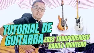 🎸 Cómo Tocar Eres Todopoderoso (la única razón) - Danilo Montero | Tutorial de Guitarra Paso a Paso