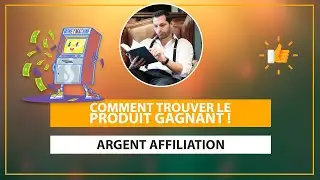 Affiliation : Comment trouver le produit gagnant