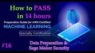 #16 Как сдать экзамен MLS-C01 AWS Certified Machine Learning Specialty за 14 часов | Часть 16