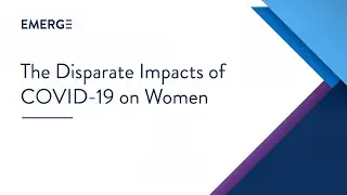 The Disparate Impacts of COVID-19 on Women