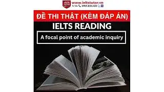🔥A focal point of academic inquiry : Đề thi thật IELTS READING (IELTS Reading Recent Actual Test)