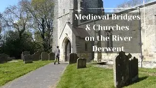 Medieval Bridges and 4 Old Churches on a Riverside Walk in North Yorkshire | April 2022