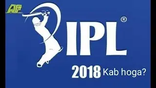 IPL 2018||when ipl will start in 2018||ipl 2018 time table